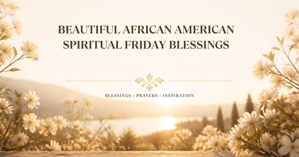 Beautiful African American Spiritual Friday Blessings