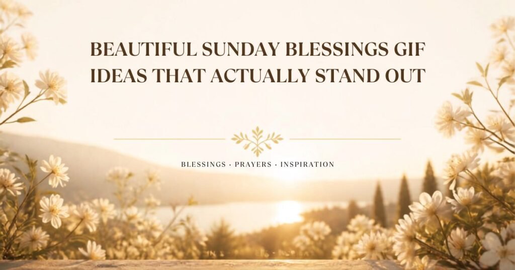 Beautiful Sunday Blessings GIF Ideas That Actually Stand Out